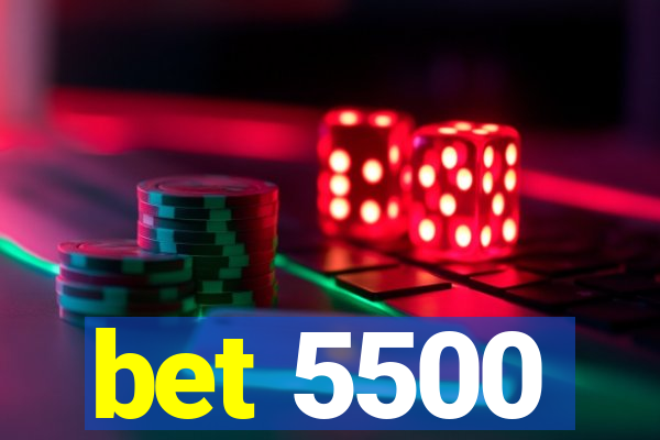 bet 5500